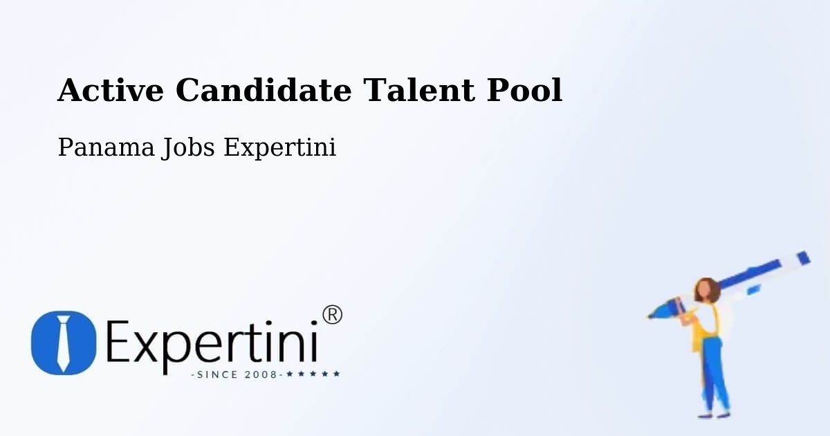 Active Candidate Talent Pool – Kusapín - Panama Jobs Expertini
