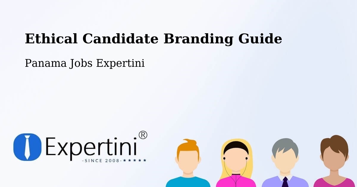Ethical Candidate Branding Guidelines – Kusapín - Panama Jobs Expertini