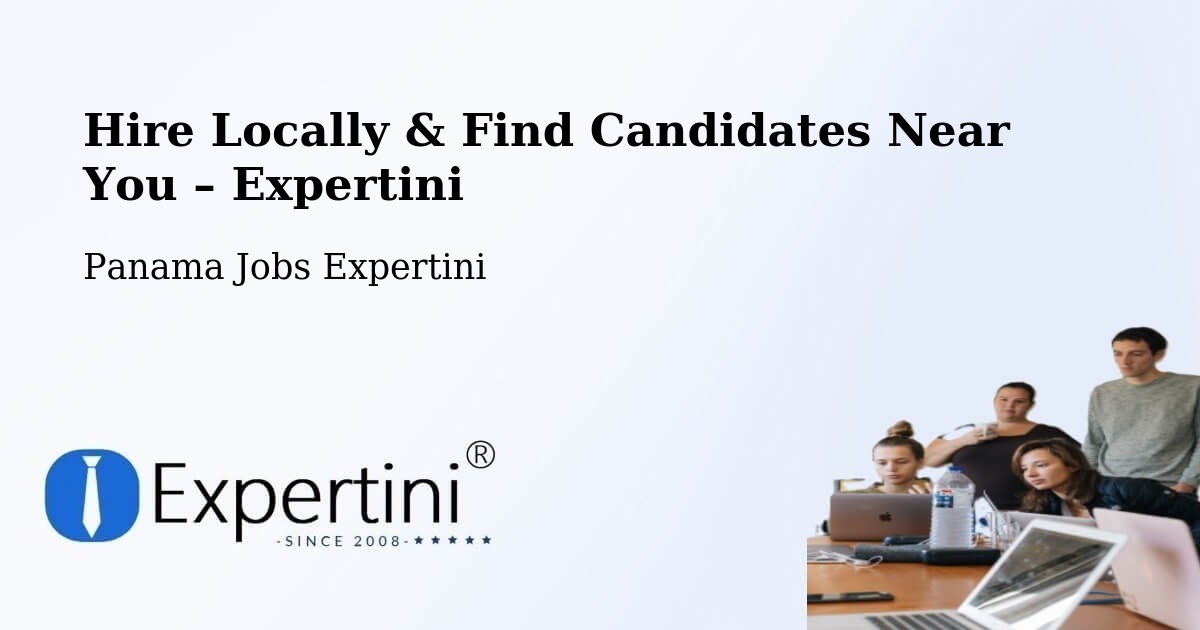 Hire Locally in Kusapín – Find Qualified Candidates Near You - Kusapín, Panama Jobs Expertini