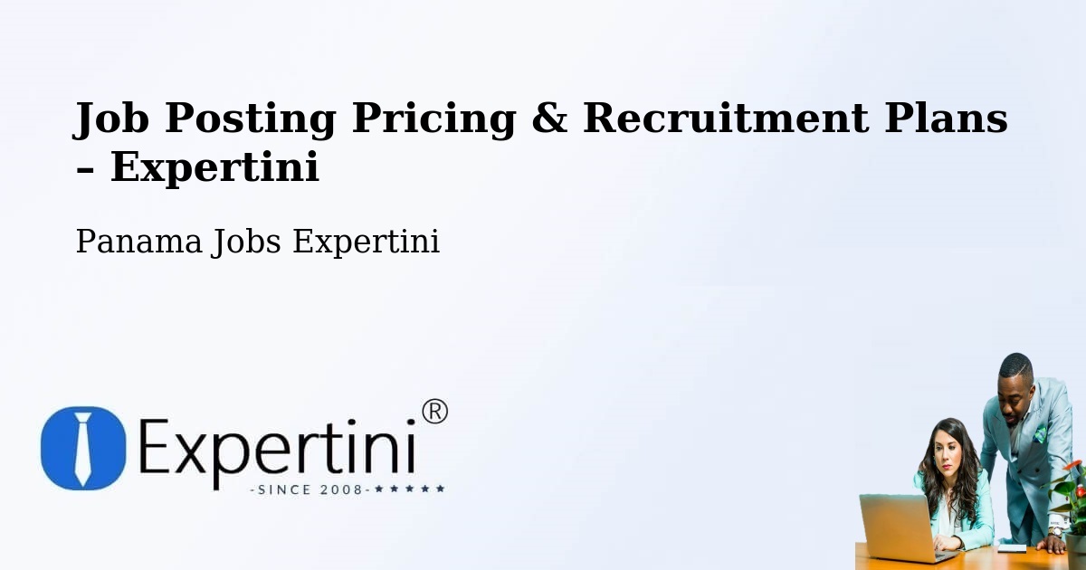Job Posting Pricing & Recruitment Plans – Kusapín - Kusapín, Panama Jobs Expertini
